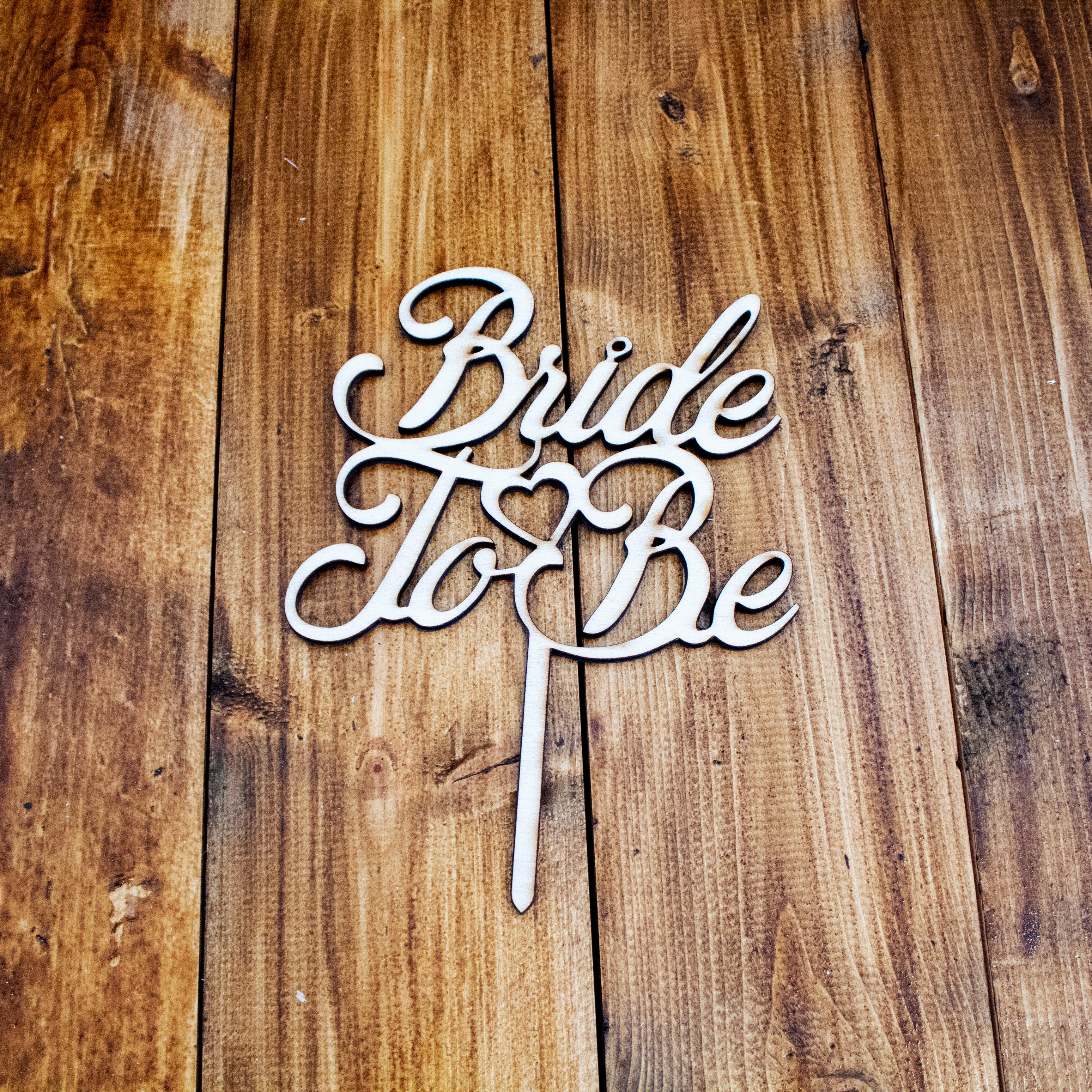 Bride to be Wooden Cake Topper - Wooden Cake Topper - Wooderland