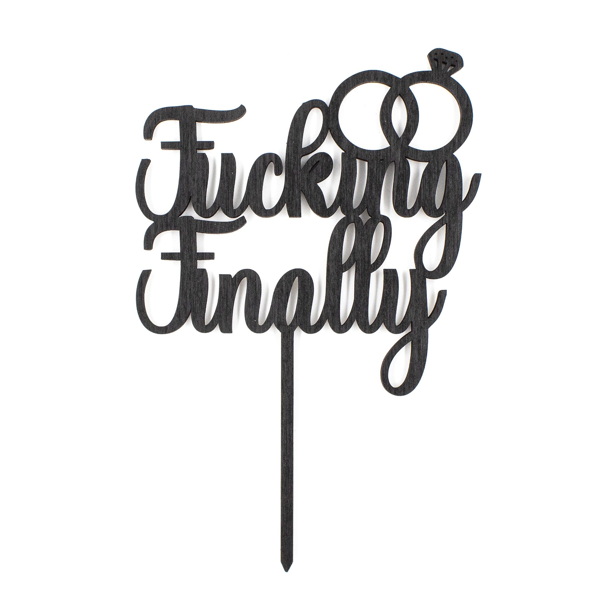 Wooderland black wooden cake topper with F*cking Finally text and two rings for an engagement celebration
