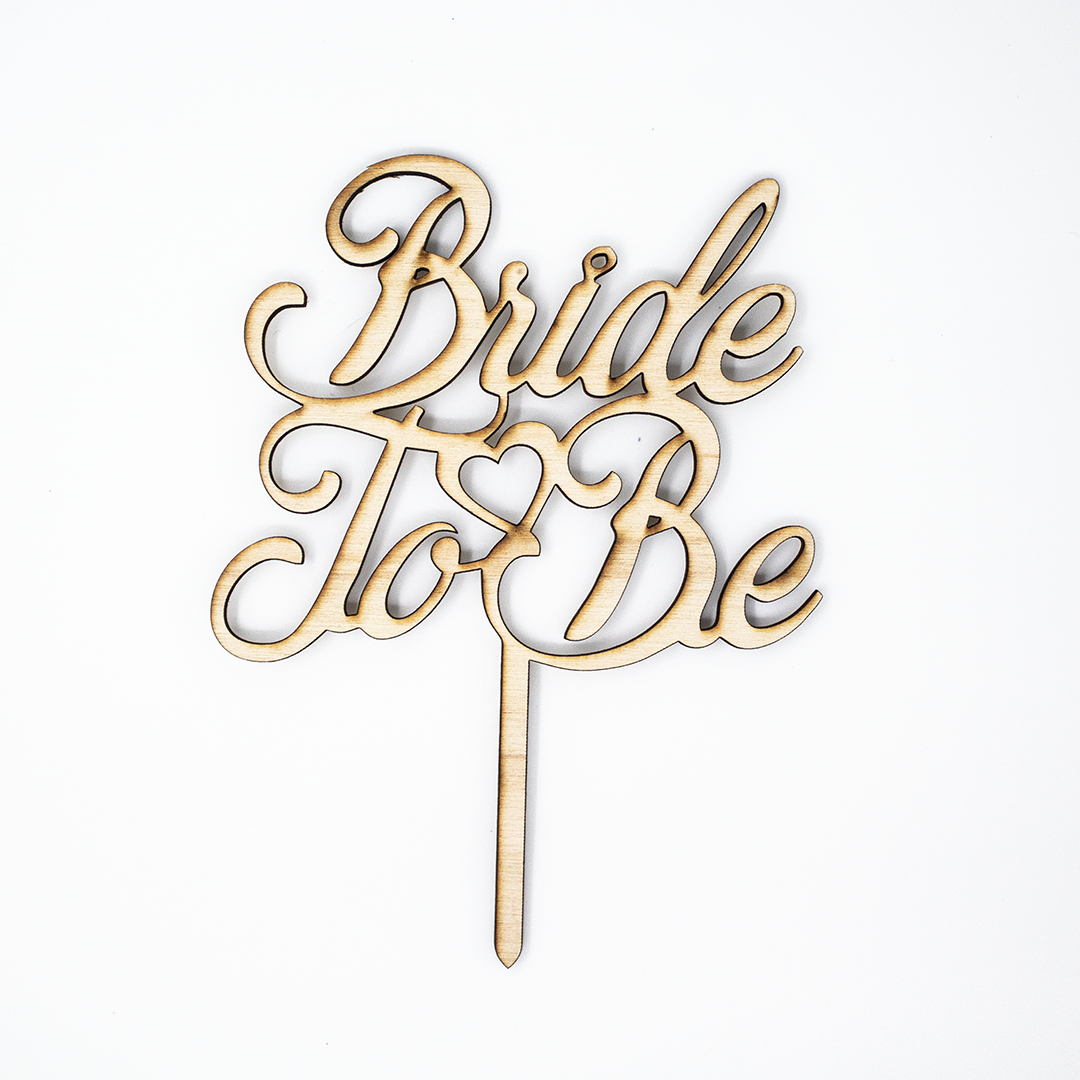 Bride to be Wooden Cake Topper - Wooden Cake Topper - Wooderland